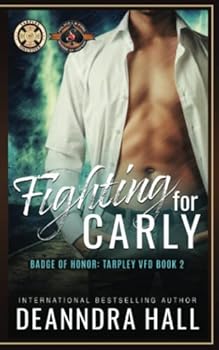 Fighting For Carly: (Police and Fire: Operation Alpha) (Badge of Honor: TARPLEY VFD)