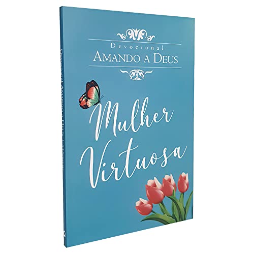 Devocional Amando a Deus Mulher Virtuosa