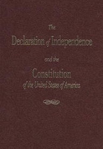 The Declaration of Independence and the Constitution of the United States of America