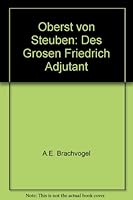 Oberst von Steuben: Des Grosen Friedrich Adjutant B0082OZ7CM Book Cover