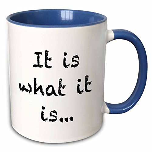3dRose It Is What It Is Mug, 11 oz, Blue