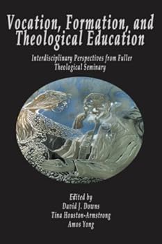 Paperback Vocation, Formation, and Theological Education: Interdisciplinary Perspectives from Fuller Theological Seminary Book