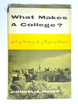 Hardcover What Makes a College? A History of Bryn Mawr Book