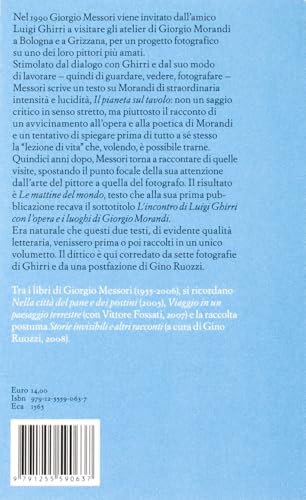 Il Pianeta Sul Tavolo. Giorgio Morandi E Luigi Ghirri - 2