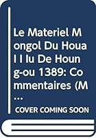Le Materiel Mongol Du Houa I I Iu de Houng-Ou (1389). Volume II: Commentaires 9042928875 Book Cover