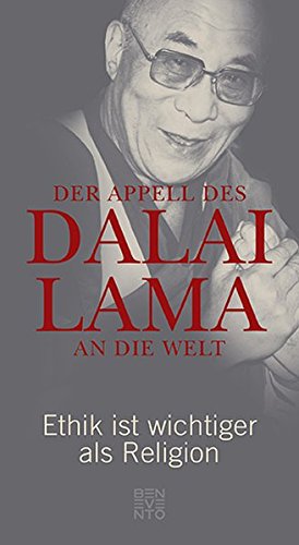 Der Appell des Dalai Lama an die Welt: Ethik ist wichtiger als Religion Der Appell des Dalai Lama an die Welt: Ethik ist wichtiger als Religion