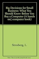 Big decisions for small business: What you should know before you buy a computer (A Hands on! computer book) 0060464852 Book Cover