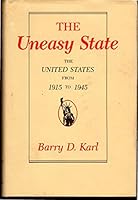 The uneasy state: The United States from 1915 to 1945 0226425193 Book Cover