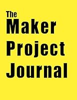 The Maker Project Journal: The journal to design all your DIY projects 1698850026 Book Cover