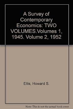 A Survey of Contemporary Economics: TWO VOLUMES.Volumes 1, 1945. Volume 2, 1952