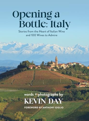 Compare Textbook Prices for Opening a Bottle Italy: Stores from the Heart of Italian Wine and 100 Wines to Admire ISBN 9798999717702 by Day, Kevin,Day, Kevin