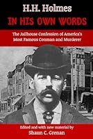 H. H. Holmes in His Own Words: The Jailhouse Confession of America's Most Famous Conman and Murderer B0BGZGS3MP Book Cover