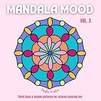 Mandala Mood Vol. 3 - Coloring book with 45 unique hand-drawn mandalas for adults, seniors, kids: BOLD & EASY - Thick lines & simple patterns for ... (Mandala Mood Coloring Books Volume 1 – 3) B0D13QDBD9 Book Cover