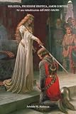 Bellezza, Fruizione Erotica, Amor Cortese: Per una riattualizzazione dell'Ordo Amoris