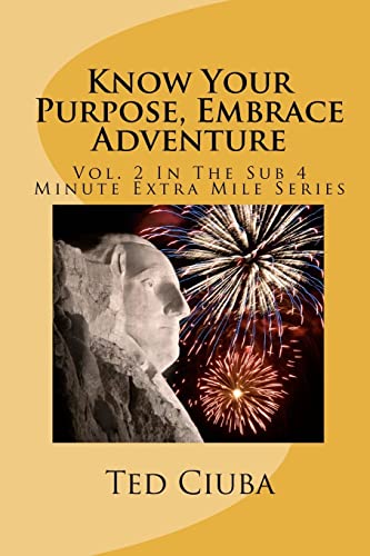 Know Your Purpose, Embrace Adventure: Vol. 2 In The Sub 4 Minute Extra Mile Series (Volume 2)