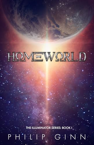 Homeworld: The Illuminator Series: Book 1