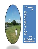 "I am a REFLECTION of I AM." 0615860419 Book Cover