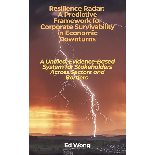 Resilience Radar: A Predictive Framework for Corporate Survivability in Economic Downturns Audiobook By Ed Wong cover art