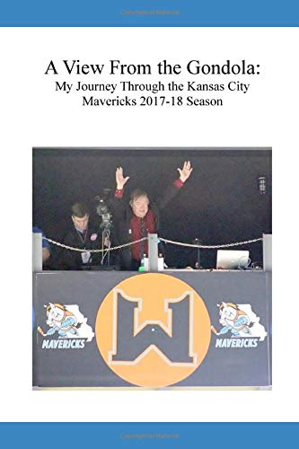 A View From the Gondola: My journey through Kansas City Mavericks' 2017-18 season.