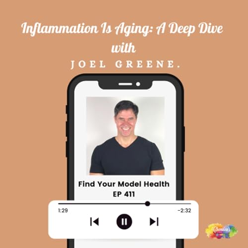 #411 Inflammation Is Aging: A Deep Dive with Joel Greene