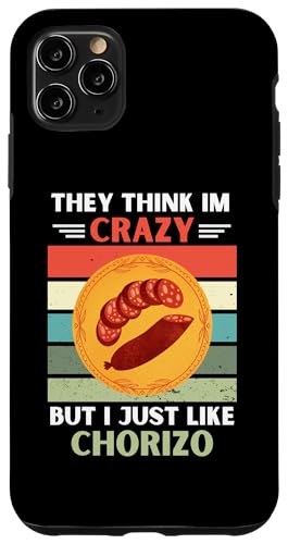 ���B���e�[�W They Think Im Crazy But I Just Like Chorizo Lover �X�}�z�P�[�X iPhone 11 Pro Max �p