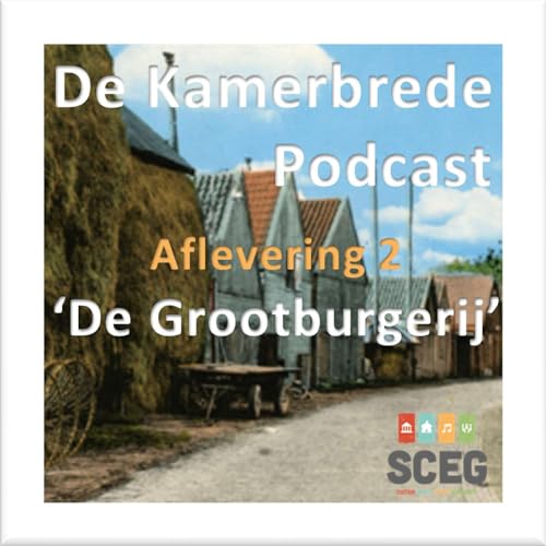 De Kamerbrede Podcast > Aflevering: 'De Grootburgerij'