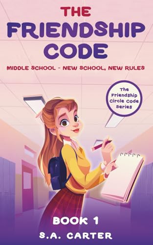 The Friendship Code: Book 1: Middle School - New School, New Rules