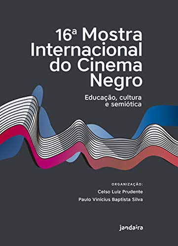 16ª Mostra Internacional do Cinema Negro: educação, cultura e semiótica