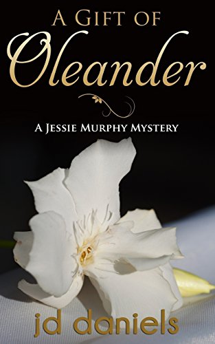 A Gift of Oleander: Volume 4 (A Jessie Murphy Mystery)