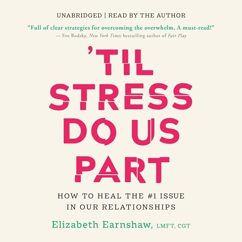 'Til Stress Do Us Part by Elizabeth Earnshaw LMFT CGT episode artwork