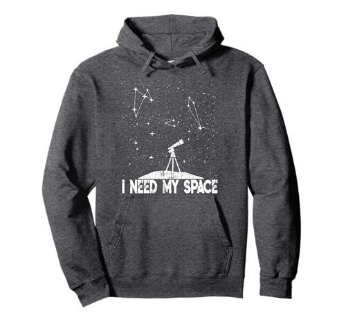 Constellation Quote - I Need My Space - Astronomer Telescope Pullover Hoodie