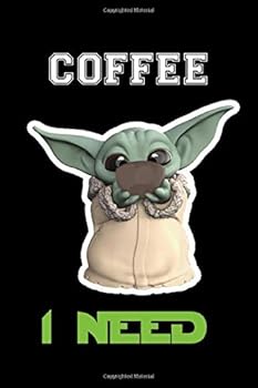 Coffee I NeedBaby Yoda Notebook : Perfect Gift for Baby Yoda Fans, Baby Yoda Lined Journal, 120 Pages, 6x9, Soft Cover, Matte Finish