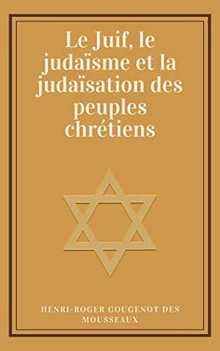 Télécharger Le Juif, le judaïsme et la judaïsation des peuples chrétiens Francais PDF