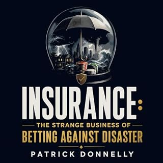 Insurance: The Strange Business of Betting Against Disaster cover art