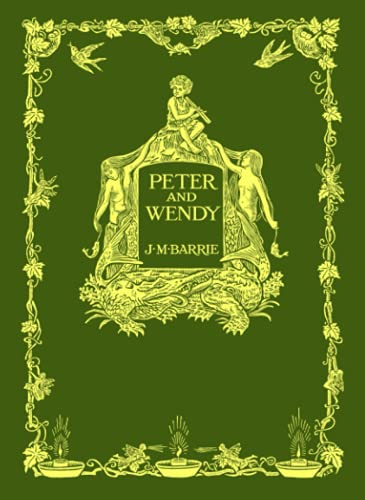 Peter and Wendy: (Peter Pan) 1911 First Edition Facsimile With Original Illustrations