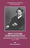 Print Culture in Renaissance Italy: The Editor and the Vernacular Text, 14701600 (Cambridge Studies in Publishing and Printing History)