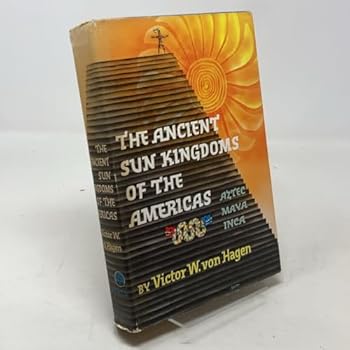 The Ancient Sun Kingdoms of the Americas