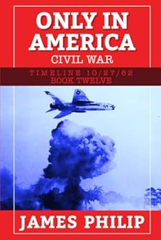 Only In America: Civil War - Book #12 of the Timeline 10/27/62