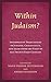 Within Judaism? Interpretive Trajectories in Judaism, Christianity, and Islam from the First to the Twenty-First Century