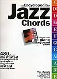 Encyclopedia of Jazz Chords |Essential Complete Guide for All Piano and Keyboard Players | 480 Jazz Chords with Standard Notation and Keyboard Diagrams | Essential Chord Finder for Jazz Musicians