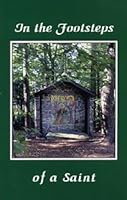 In the Footsteps of a Saint: The Sarov Hermitage Life and Teachings of St. Seraphim 1878997769 Book Cover