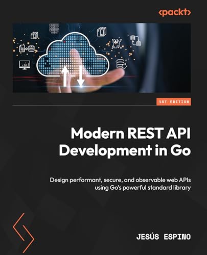 livre Modern REST API Development in Go: Design performant, secure, and observable web APIs using Go's powerful standard library