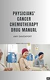 PHYSICIANS' CANCER CHEMOTHERAPY DRUG MANUAL (Z-226) BOOK by Amy Davenport