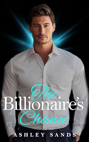 The Billionaire's Chance: A Second Chance Small Town Stepbrother Romance (The Billionaire's Series Book 7)