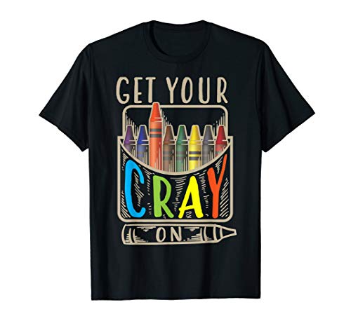 Get Your Cray On Shirt | Cool Coloring Skills T-shirt Gift