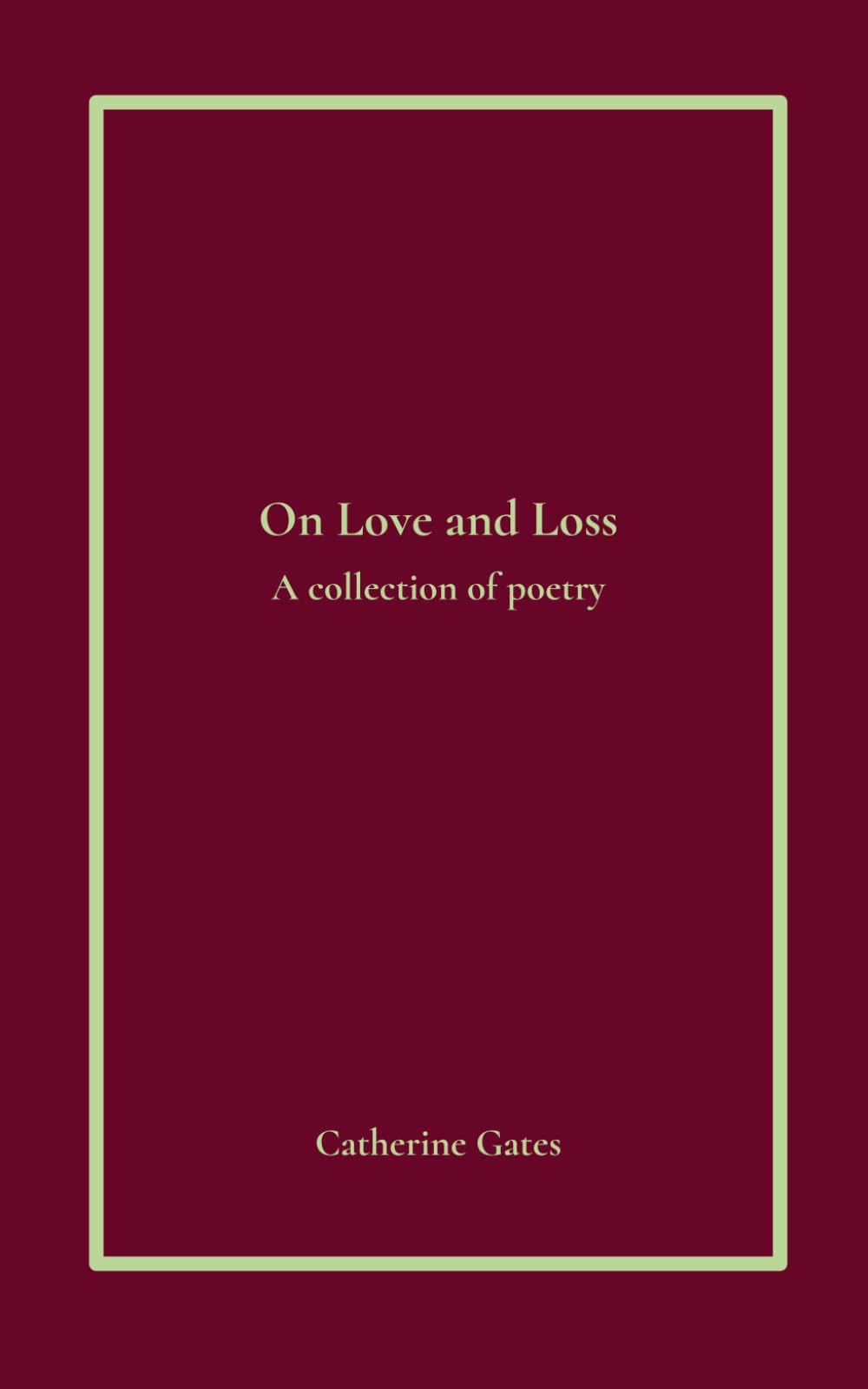 On Love and Loss: A collection of poems