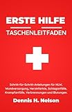 ERSTE HILFE Taschenführer: Schritt-für-Schritt-Anleitungen für HLW, Wundversorgung, Herzinfarkte, Schlaganfälle, Krampfanfälle, Verbrennungen und Blutungen. (Your First Aid Pocket Guide) - Dennis H. Nelson 