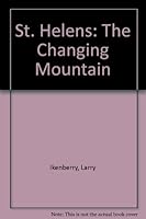 St. Helens: The Changing Mountain 0935818030 Book Cover