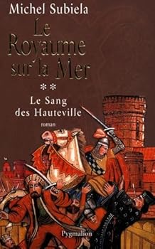 Le royaume sur la mer - Book #2 of the Le Sang des Hauteville