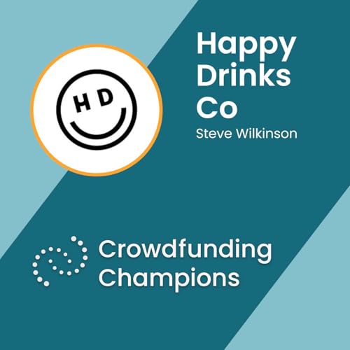 Happy Drinks Co: £12m across Four Campaigns on Seedrs with Steve Wilkinson